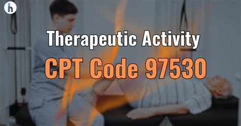 Therapeutic Activity CPT Codes: A Comprehensive Guide for Accurate Billing