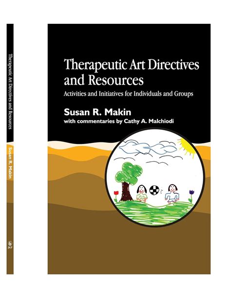 Therapeutic Art Directives and Resources Activities and Initiatives for Individuals and Groups PDF