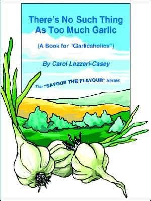 There's No Such Thing as Too Much Garlic (A Book for "Garlicaholic Epub