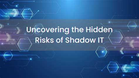 There's a Man in the Hoods: Uncovering the Hidden Risks of Shadow IT