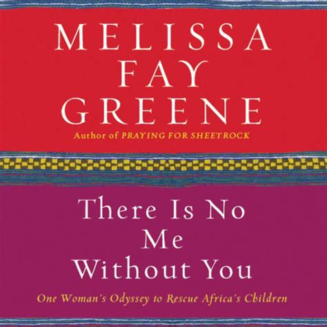 There Is No Me Without You One Woman s Odyssey to Rescue Her Country s Children 1st first edition Reader