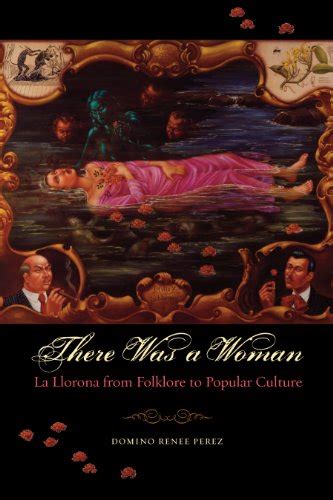 There Was a Woman: La Llorona from Folklore to Popular Culture Ebook Reader