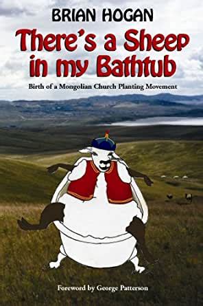 There s a Sheep in my Bathtub Birth of a Mongolian Church Planting Movement Tenth Anniversary Edition Doc