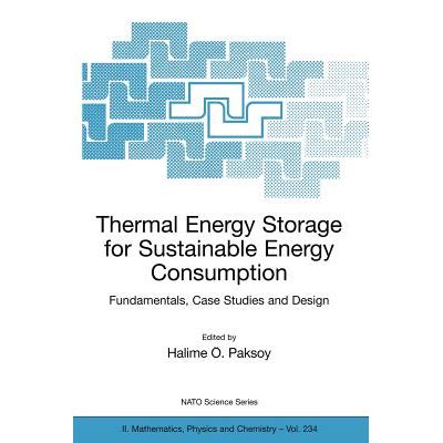 Thermal Energy Storage for Sustainable Energy Consumption Fundamentals, Case Studies and Design 1st Doc