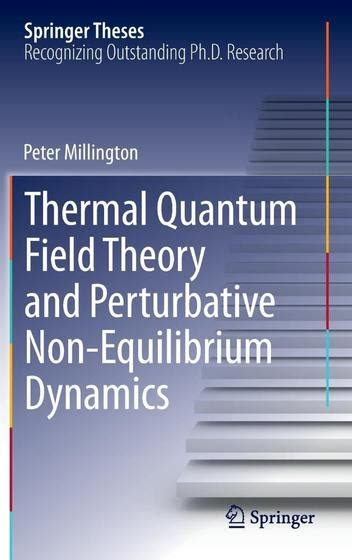 Thermal Quantum Field Theory and Perturbative Non-Equilibrium Dynamics Kindle Editon