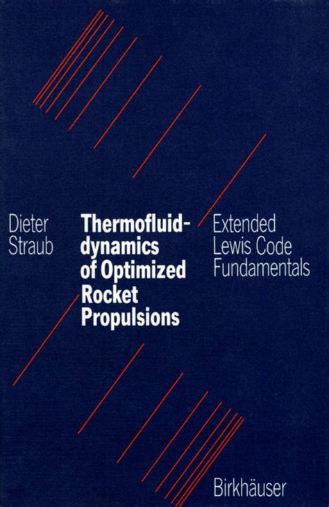 Thermofluiddynamics of Optimized Rocket Propulsions Extended Lewis Code Fundamentals Epub