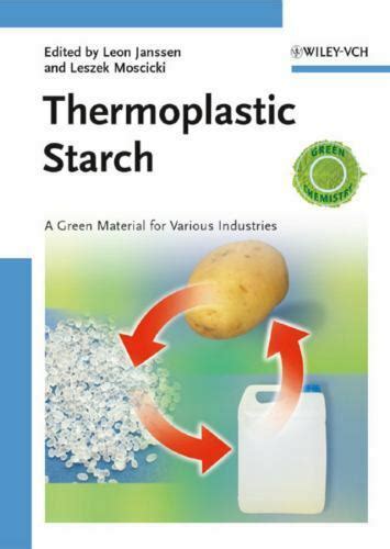 Thermoplastic Starch: A Green Material for Various Industries PDF