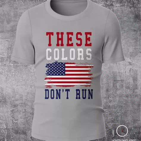 These Colors Don't Run Shirt: A Symbol of Resilience and Expression