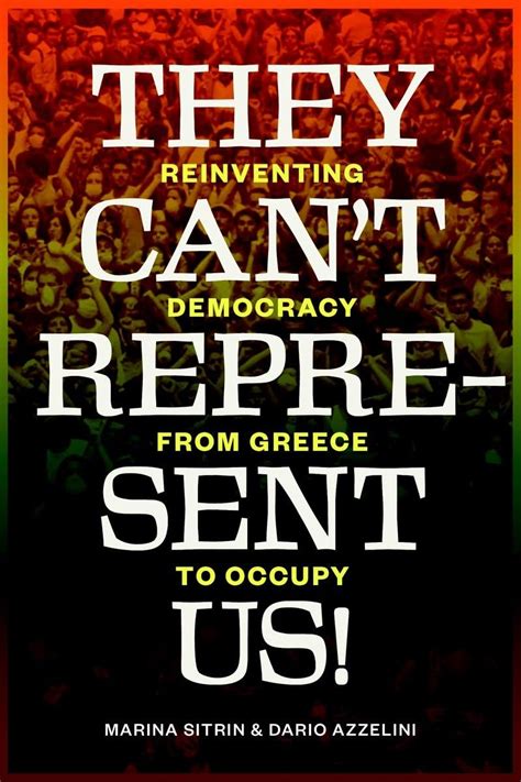 They Cant Represent Us! Reinventing Democracy from Greece to Occupy Doc