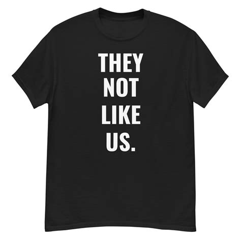 They Not Like Us Shirt: A Symbol of Defiance and Unity