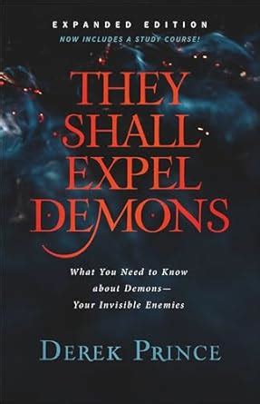 They Shall Expel Demons What You Need to Know about Demons - Your Invisible Enemies PDF