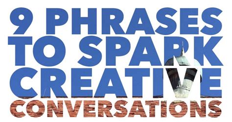 They spark conversations: