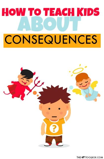 They teach children about consequences: