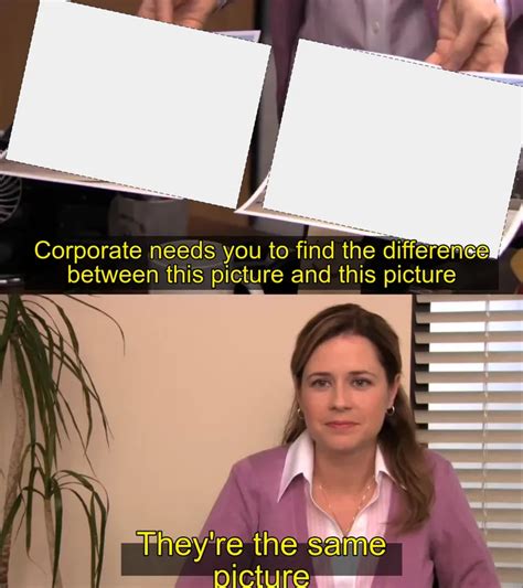 Theyre The Same Picture Meme Template