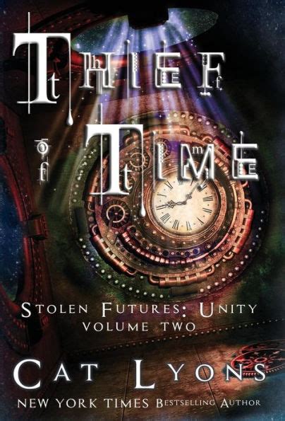 Thief of Time Stolen Futures Unity Volume Two an alternative timeline adventure PDF