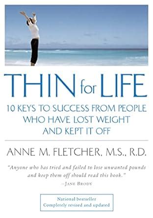 Thin for Life 10 Keys to Success from People Who Have Lost Weight and Kept it Off Doc