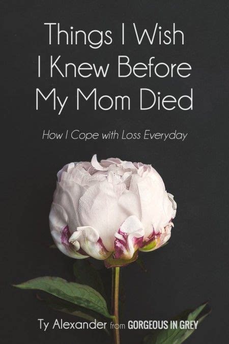 Things I Wish I Knew Before My Mom Died Coping with Loss Every Day Epub