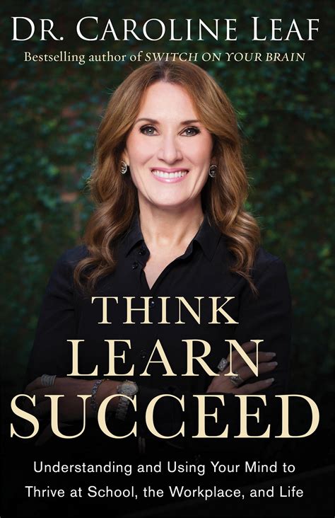 Think Learn Succeed Understanding and Using Your Mind to Thrive at School the Workplace and Life PDF