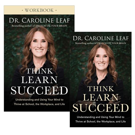 Think Learn Succeed Understanding and Using Your Mind to Thrive at School the Workplace and Life Reader