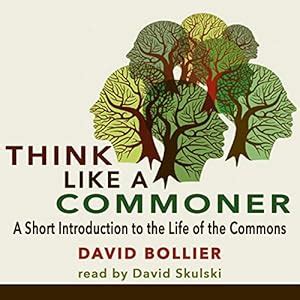 Think Like a Commoner A Short Introduction to the Life of the Commons Reader