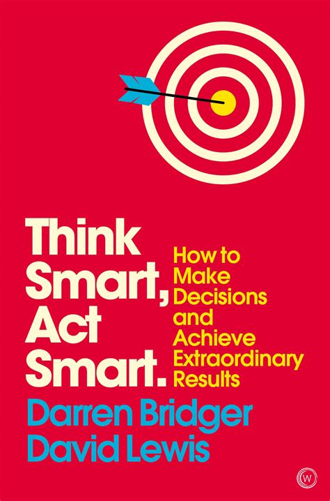 Think Smart Act Smart How to Make Decisions and Achieve Extraordinary Results Mindzone Epub