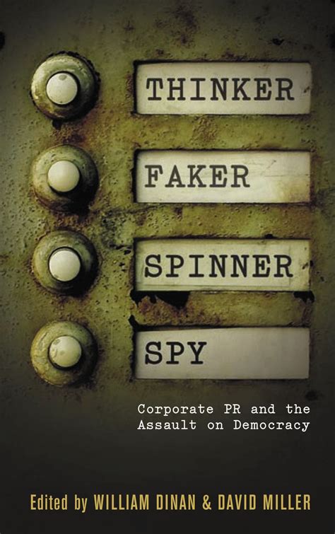 Thinker Faker Spinner Spy Corporate PR and the Assault on Democracy Doc