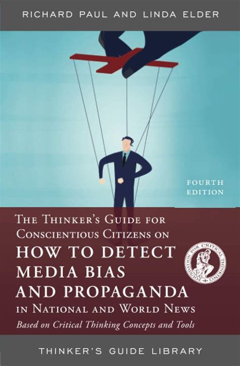 Thinker s Guide on How to Detect Media Bias and Propaganda In National and World News Kindle Editon