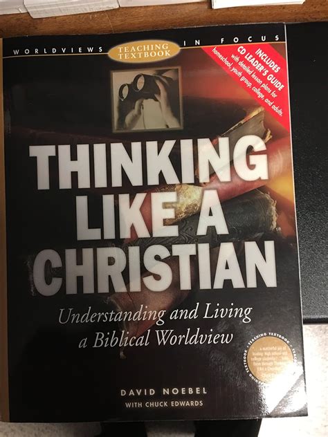 Thinking Like a Christian Understanding and Living a Biblical Worldview Worldviews in Focus Series Reader