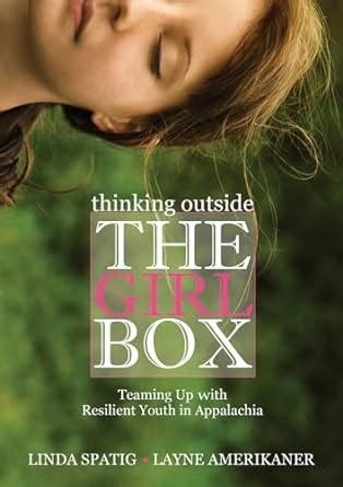 Thinking Outside The Girl Box Teaming Up With Resilient Youth In Appalachia Reader