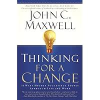 Thinking for a Change 11 Ways Highly Successful People Approach Life andWork PDF