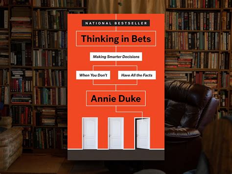 Thinking in Bets: A Framework for Decision-Making in an Uncertain World