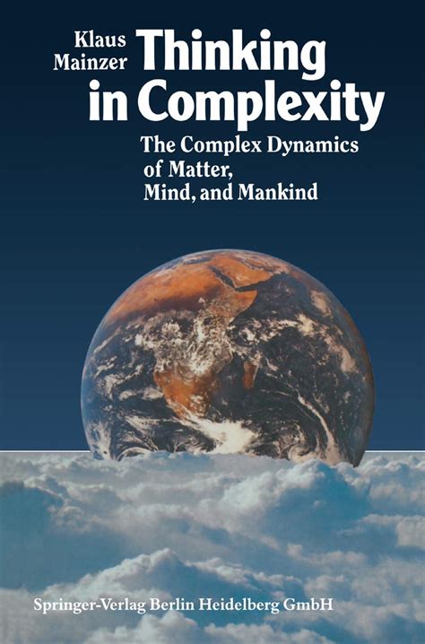 Thinking in Complexity The Complex Dynamics of Matter, Mind, and Mankind Doc