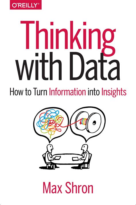 Thinking with Data How to Turn Information into Insights Reader