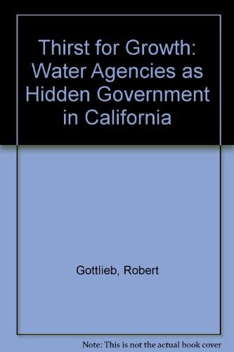 Thirst for Growth Water Agencies as Hidden Government in California PDF