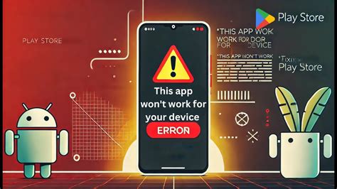 This App Won't Work for Your Device: Understanding Compatibility Issues