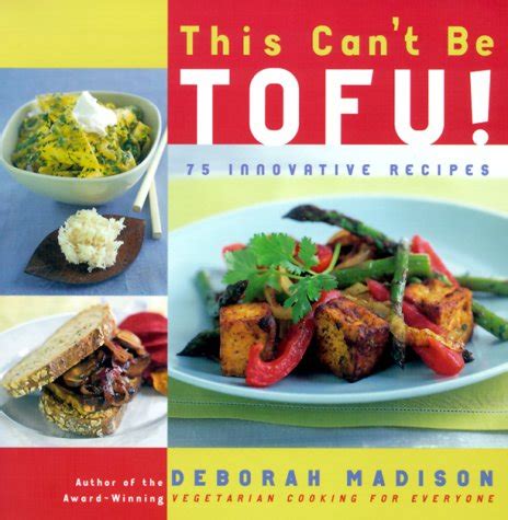 This Cant Be Tofu!: 75 Recipes to Cook Something You Never Thought You Would--and Love Every Bite Doc