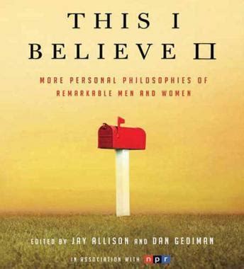 This I Believe II More Personal Philosophies of Remarkable Men and Women PDF
