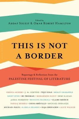 This Is Not a Border Reportage and Reflection from the Palestine Festival of Literature