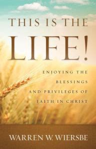 This Is the Life Enjoying the Blessings and Privileges of Faith in Christ PDF