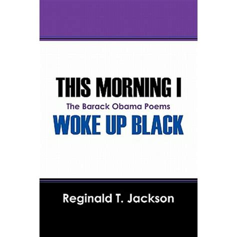 This Morning I Woke up Black The Barack Obama Poems Doc