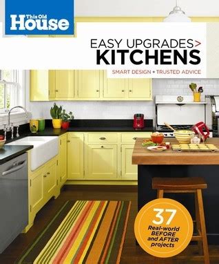 This Old House Easy Upgrades Kitchens Smart Design Trusted Advice Epub