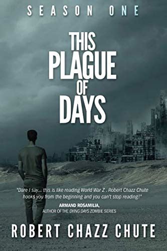This Plague of Days Season One The Siege The Zombie Apocalypse Serial Doc