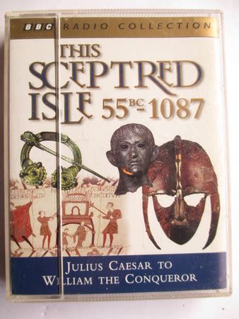 This Sceptred Isle Julius Caesar to William the Conqueror 55BC-1087 v 1 BBC Radio Collection Doc