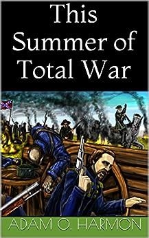 This Summer of Total War Rise of the Confederacy Trilogy Book 2 Doc