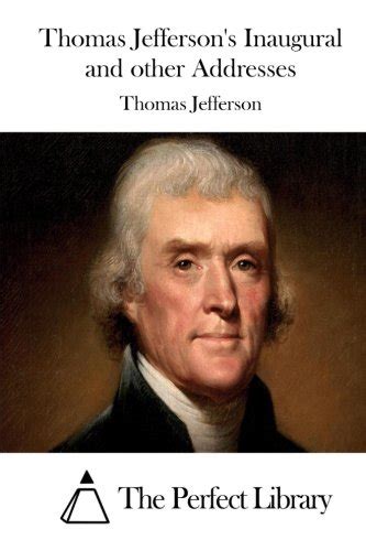 Thomas Jefferson s Inaugural and other Addresses Perfect Library PDF