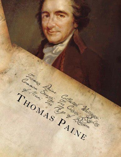 Thomas Paine Collected Writings Common Sense The Crisis Rights of Man The Age of Reason Agrarian Justice PDF