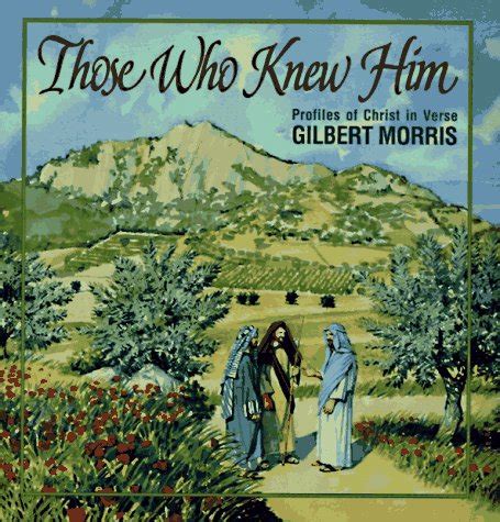 Those Who Knew Him Profiles of Christ in Verse Kindle Editon