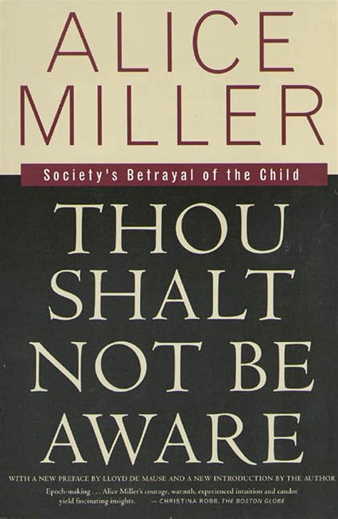 Thou Shalt Not Be Aware Society s Betrayal of the Child Epub