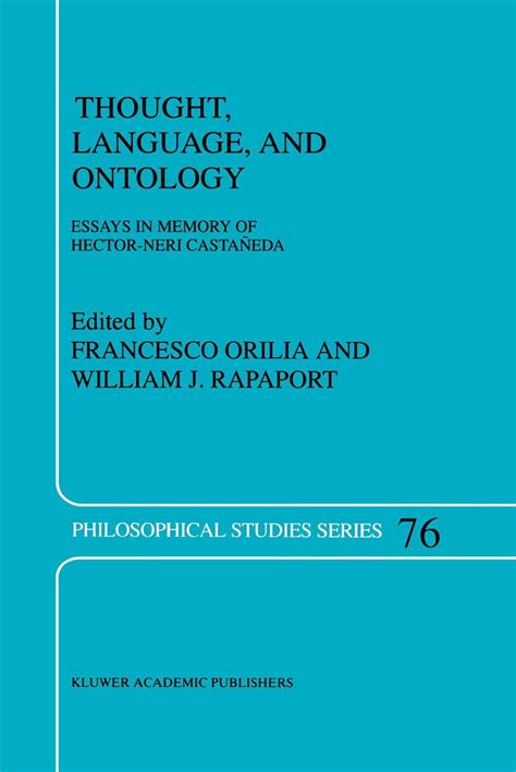 Thought, Language and Ontology Essays in Memory of Hector-Neri CastaÃ±eda 1st Edition Doc