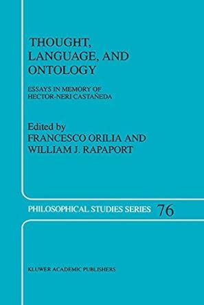 Thought, Language and Ontology Essays in Memory of Hector-Neri CastaÃ±eda 1st Edition Doc